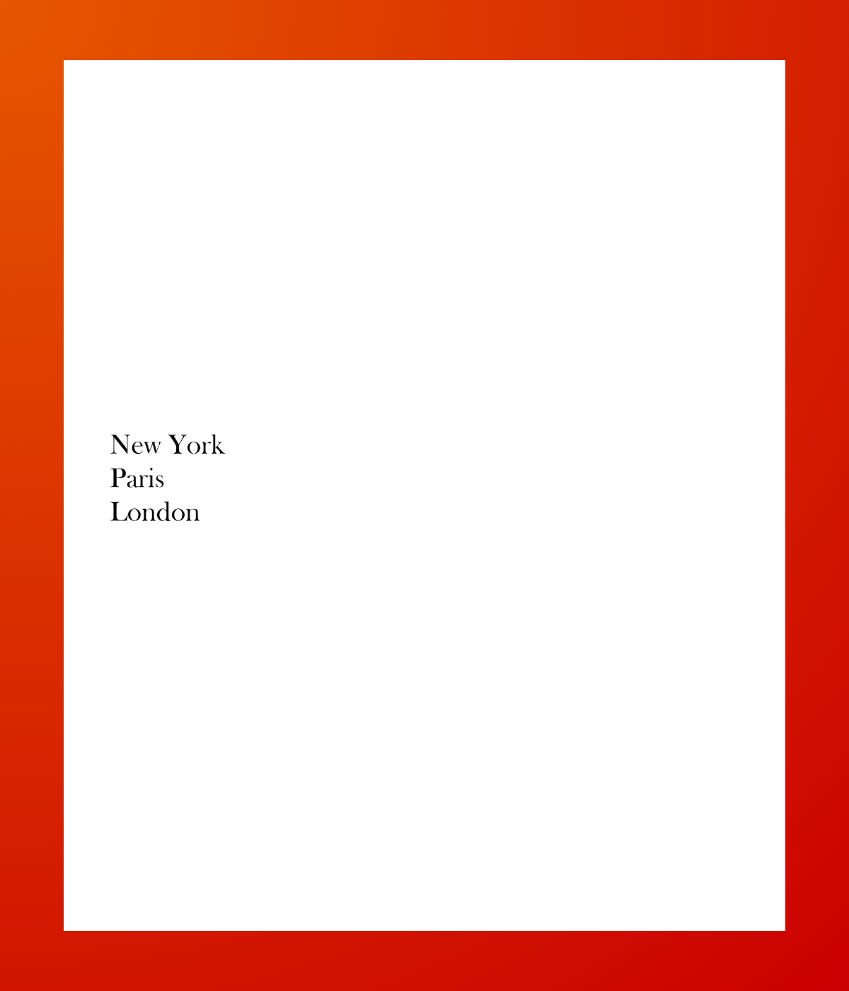 New York Paris London