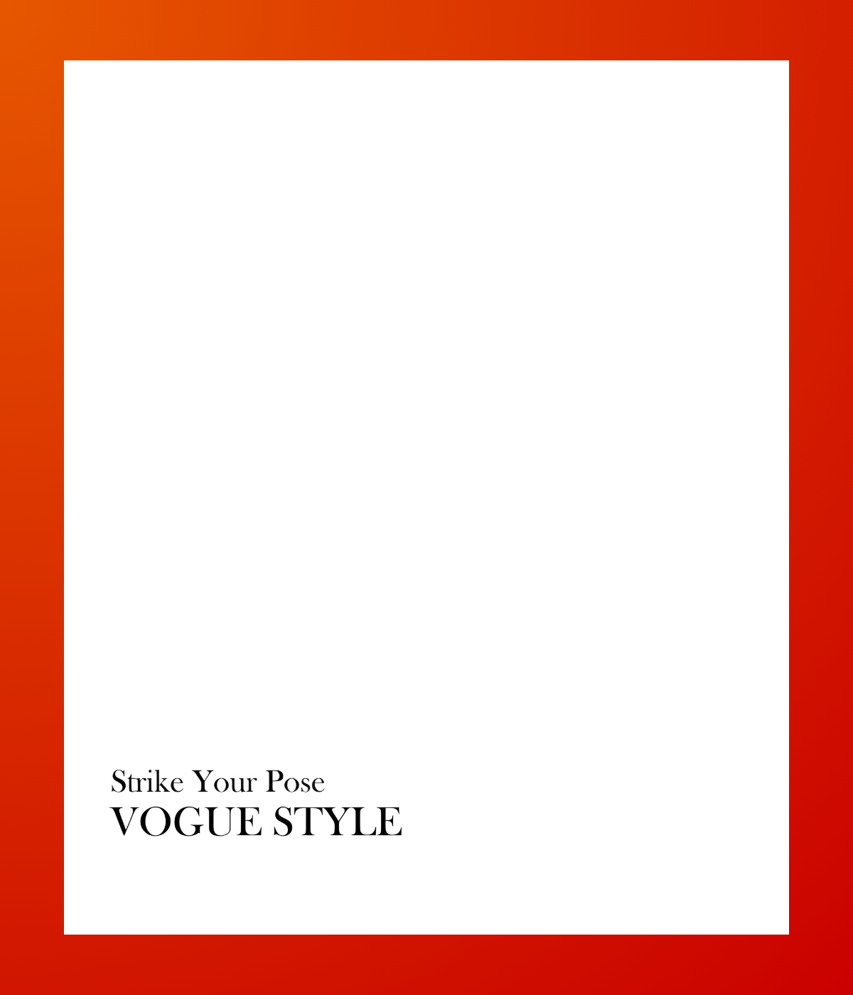 Strike Your Pose Vogue Style